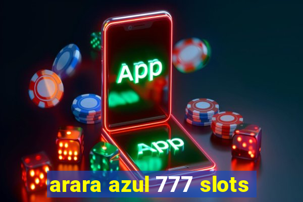 arara azul 777 slots